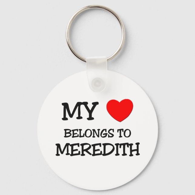 My Heart Belongs To MEREDITH Keychain (Front)