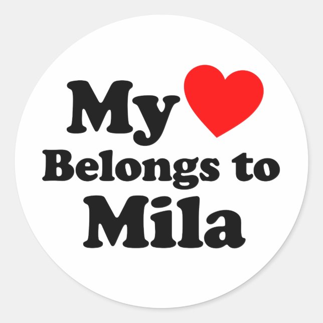 My Heart Belongs to Mila Classic Round Sticker (Front)