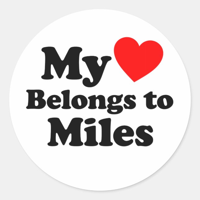 My Heart Belongs to Miles Classic Round Sticker (Front)