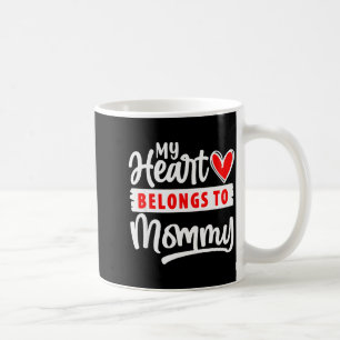 My Heart Belongs To Mommy Shirt Funny Valentines D Coffee Mug