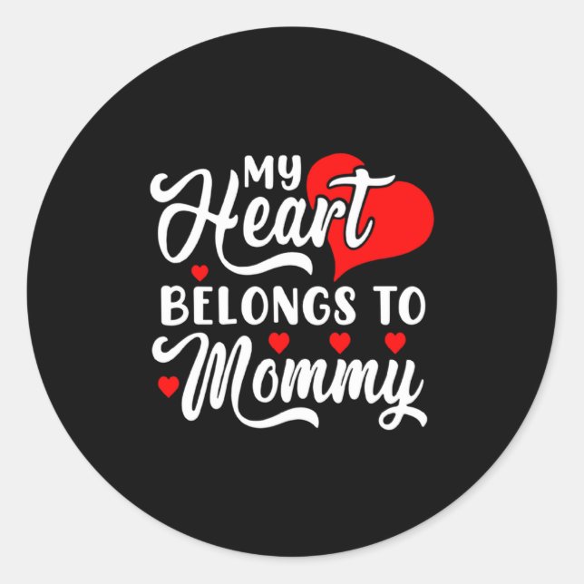 My Heart Belongs To Mommy Valentines Day _1  Classic Round Sticker (Front)