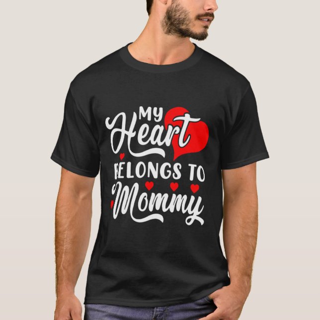 My Heart Belongs To Mommy Valentines Day _1  T-Shirt (Front)