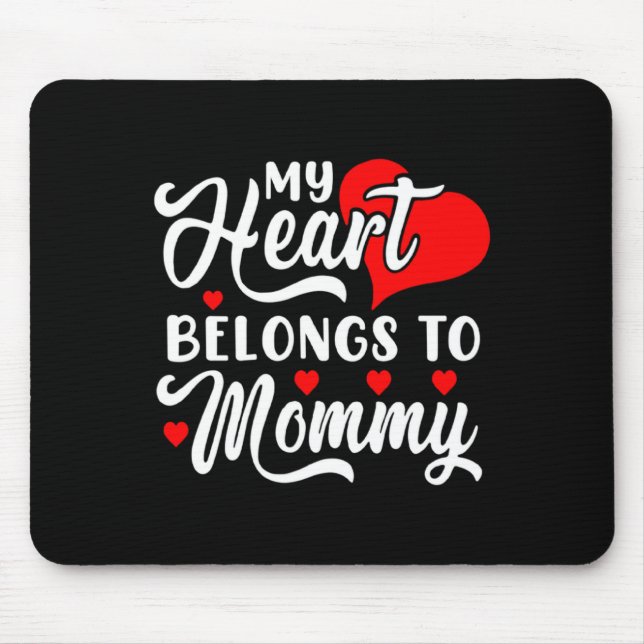 My Heart Belongs To Mommy Valentines Day  Mouse Pad (Front)