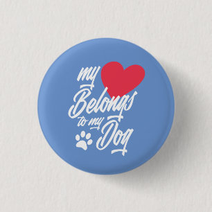 My Heart Belongs to My Dog Valentine Pin Button