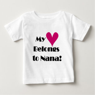 My Heart Belongs to Nana Baby T-Shirt