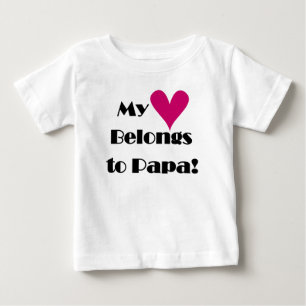My Heart Belongs to Papa Baby T-Shirt