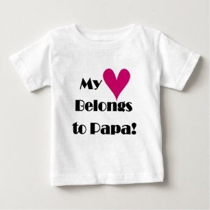 My Heart Belongs to Papa Baby T-Shirt