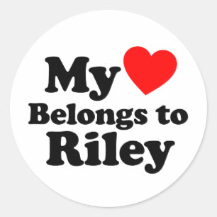 My Heart Belongs to Riley Classic Round Sticker