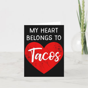 My Heart Belongs To Tacos - Funny Valentines Day Card
