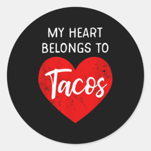 My Heart Belongs To Tacos - Funny Valentines Day  Classic Round Sticker