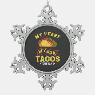 My Heart Belongs To Tacos Snowflake Pewter Christmas Ornament
