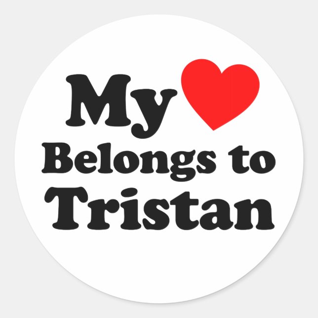 My Heart Belongs to Tristan Classic Round Sticker (Front)