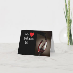 MY HEART BELONGS TO "WINE" AND TO "YOU!" CARD