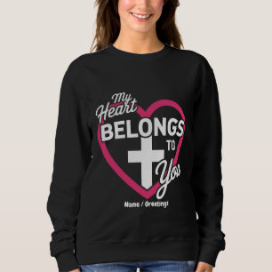 My Heart Belongs To You Cute Gift for Couples Sweatshirt