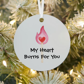My Heart Burns For You Metal Ornament