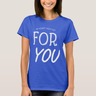 My Heart calls Out For You Sayings Quotes Love Ho T-Shirt