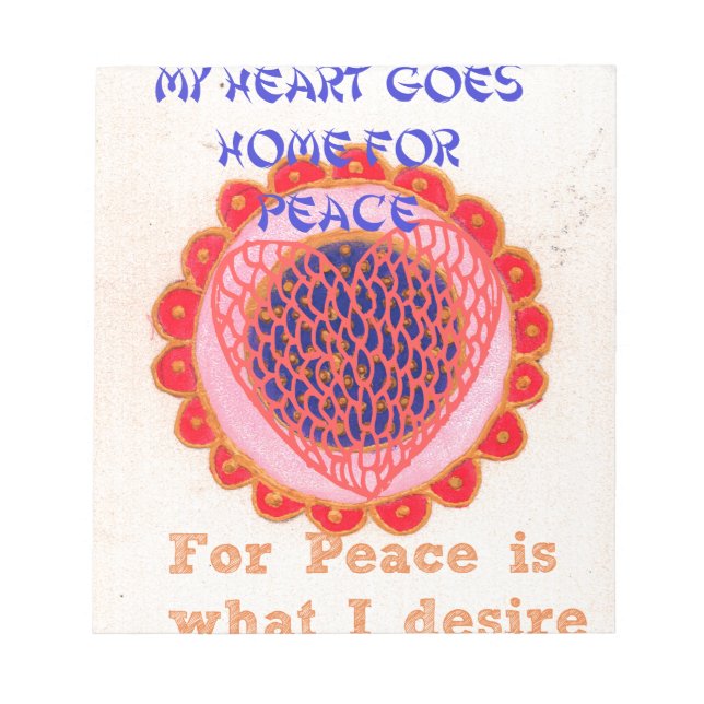 "My Heart Goes Home for Peace" Art Print Notepad (Front)