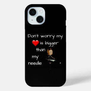 My Heart is Bigger than my Needle iPhone 15 Case