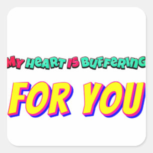 My Heart Is Buffering for You – Digital Love Square Sticker