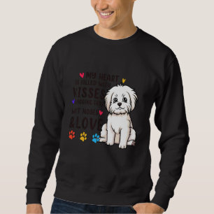 My Heart Is Filled With Kisses And Love Maltese Do Sweatshirt