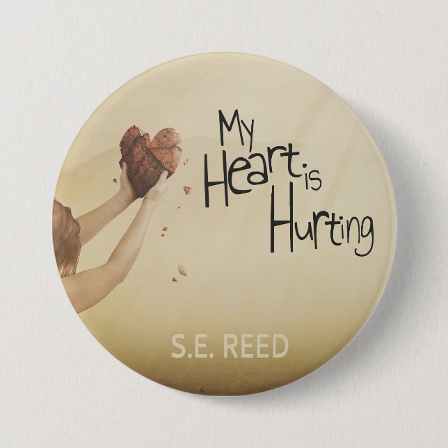 My Heart is Hurting  3 Inch Round Button (Front)