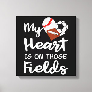 My Heart Is On Fields Baseball Soccer Football Pla Canvas Print