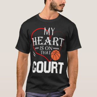 My Heart Is On That Court Basketball Mom Dad Gift  T-Shirt