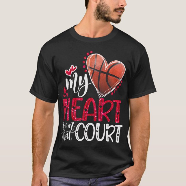 My Heart Is On That Court Basketball Valentine'S D T-Shirt (Front)