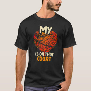 My Heart Is On That Court Cute Basketball 1 T-Shirt