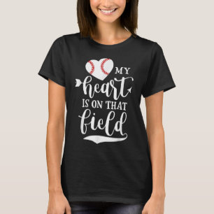 My Heart is on That Field Baseball Softball Mom T-Shirt