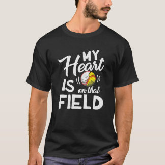 My Heart Is On That Field Funny Baseball Softball T-Shirt
