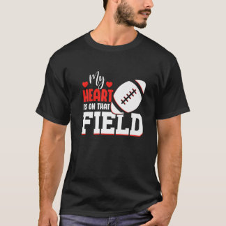 My Heart Is On That Field Funny Football Design T-Shirt