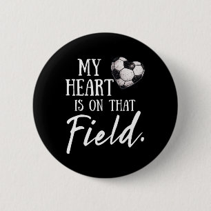 My Heart Is On That Field Funny Soccer Mom  2 Inch Round Button
