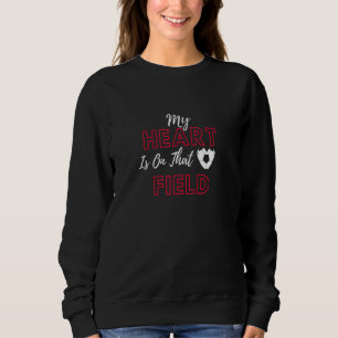 My Heart Is On That Field Soccer For Mom Dad Sweatshirt