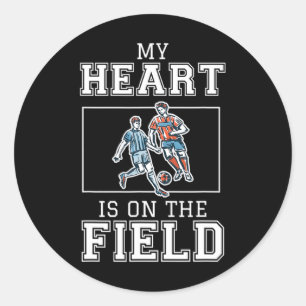 My Heart Is On That Field Soccer Ll Player Love Ki Classic Round Sticker