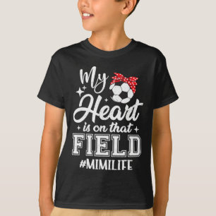 My Heart Is On That Field Soccer Mimi Grandma T-Shirt