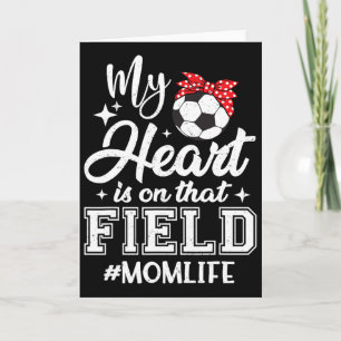 My Heart Is On That Field Soccer Mom Mothers Day  Card