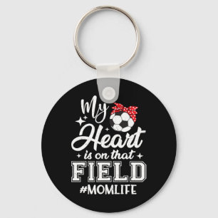 My Heart Is On That Field Soccer Mom Mothers Day Keychain