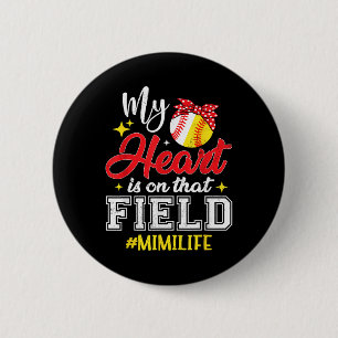 My Heart Is On That Field Softball Baseball Mimi 2 Inch Round Button