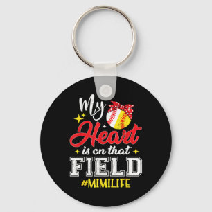 My Heart Is On That Field Softball Baseball Mimi Keychain