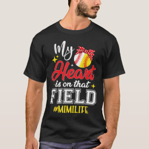 My Heart Is On That Field Softbyll Bysebyll Mimi  T-Shirt
