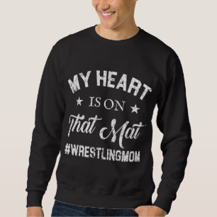 My Heart Is On That Mat Wrestling Mom Pullover