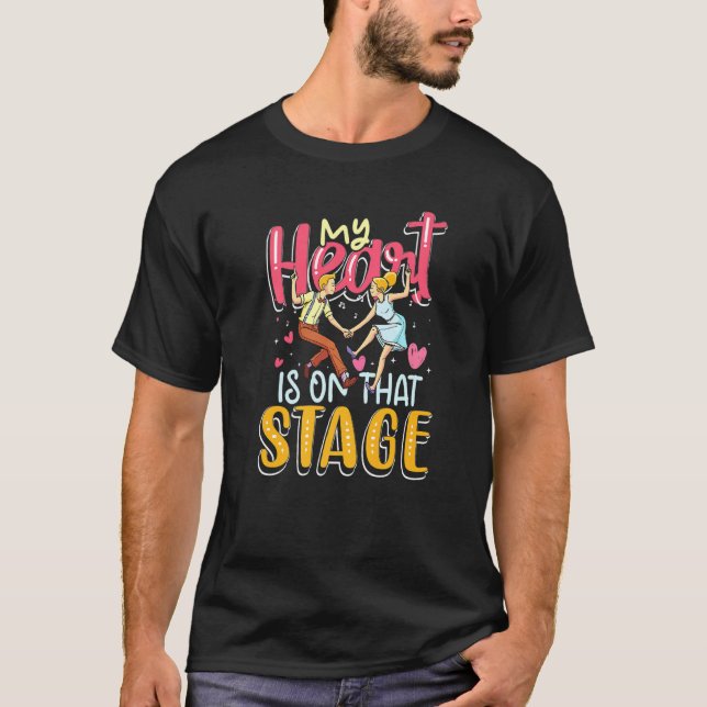 My Heart Is On That Stage T-Shirt (Front)