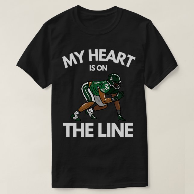 My Heart Is On The Line for football Offensive Lin T-Shirt (Design Front)