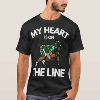 My Heart Is On The Line for football Offensive Lin T-Shirt