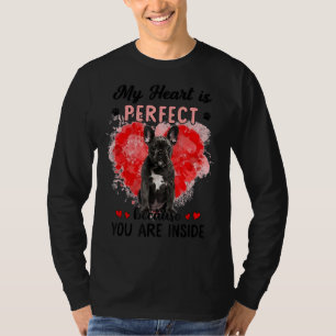 My Heart Is Perfect Because You Are Inside Bulldog T-Shirt