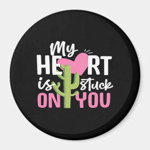 My Heart Is Stuck On You Cactus Heartfelt Design  Magnet