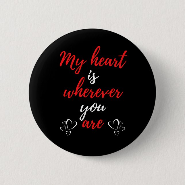 My Heart Is Wherever You Are 2 Inch Round Button (Front)