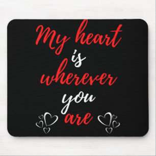 My Heart Is Wherever You Are Mouse Pad