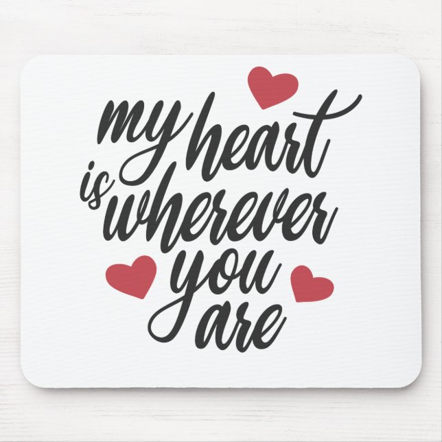 My Heart is Wherever You  Are Valentine | Mousepad (Front)
